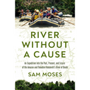 River Without a Cause By Sam Moses
