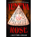 Sometimes I Scare Myself By Jeneva Rose