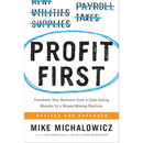 Profit First: Transform Your Business from a Cash-Eating Monster to a Money-Making Machine by Mike Michalowicz