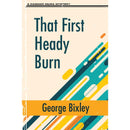 That First Heady Burn By George Bixley
