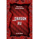 Dragon AU by A. M. Rose