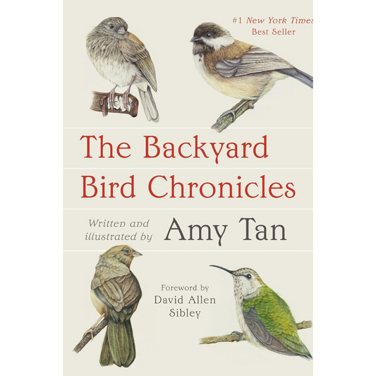 The Backyard Bird Chronicles By Amy Tan