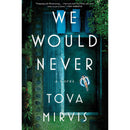 We Would Never By Tova Mirvis