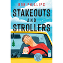 Stakeouts and Strollers By Rob Phillips
