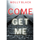 Come Get Me By Molly Black