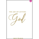 The Art of Letting God By Mizi Wahid