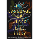 The Language of Liars By S.L. Huang