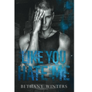 Like You Hate Me By Bethany Winters