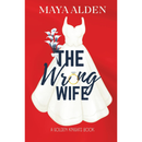 The Wrong Wife By Maya Alden