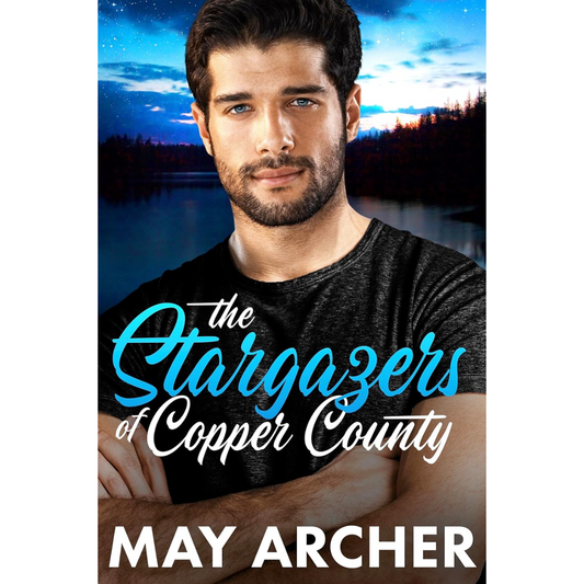 The Stargazers of Copper County By May Archer