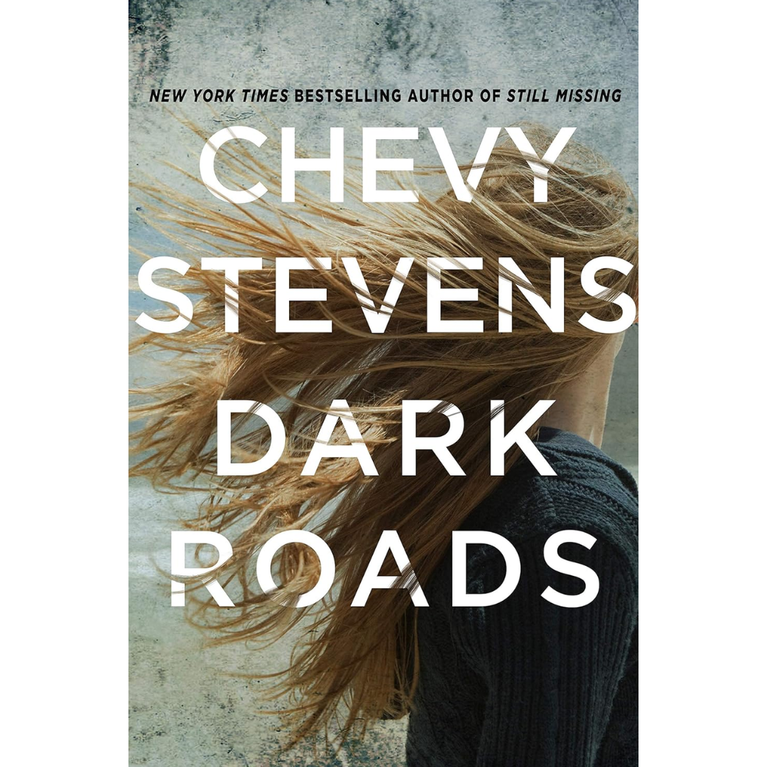 Dark Roads By Chevy Stevens