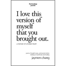 I love this version of myself that you brought out: a memoir of a broken heart By Jaymen Chang