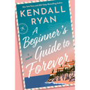 A Beginner's Guide to Forever By Kendall Ryan