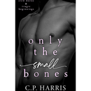 Only the Small Bones By Wendy Million