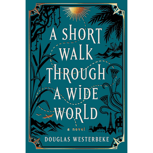 A Short Walk Through a Wide World By Douglas Westerbeke