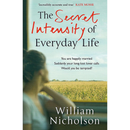 The Secret Intensity of Everyday Life By William Nicholson