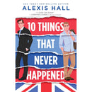 10 Things That Never Happened By Alexis Hall