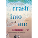Crash Into Me By Robinne Lee