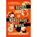 The Secret Lives of Murderers' Wives By Elizabeth Arnott