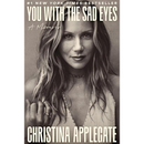 You with the Sad Eyes: A Memoir By Christina Applegate