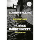 London Falling: A Mysterious Death in a Gilded City and a Family's Search for Truth By Patrick Radden Keefe