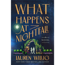 What Happens at Nightfall: A Novel By Lauren Willig