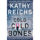 Cold, Cold Bones  By Kathy Reichs