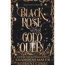 Black Rose and Gold Queen By Shannon Mayer