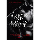 Sad Eyes and Broken Heart: Pittsburgh Vampires Vol. 21 by B.A. Stretke