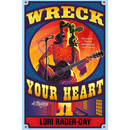 Wreck Your Heart By Lori Rader-Day
