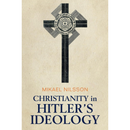 Christianity in Hitler's Ideology By Mikael Nilsson