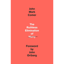 The Ruthless Elimination of Hurry: How to Stay Emotionally Healthy and Spiritually Alive in the Chaos of the Modern World By John Mark Comer