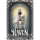 White Raven by Stacey Marie Brown