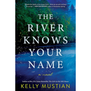 The River Knows Your Name By Kelly Mustian