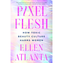 Pixel Flesh By Ellen Atlanta