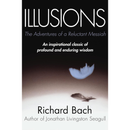 Illusions: The Adventures of a Reluctant Messiah bY Richard Bach