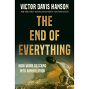 The End of Everything By Victor Davis Hanson