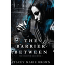 The Barrier Between by Stacey Marie Brown