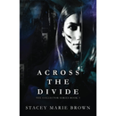 Across the Divide (Collector Series) by Stacey Marie Brown