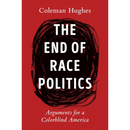 The End of Race Politics By Coleman Hughes