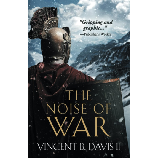 The Noise of War by Vincent B. Davis II