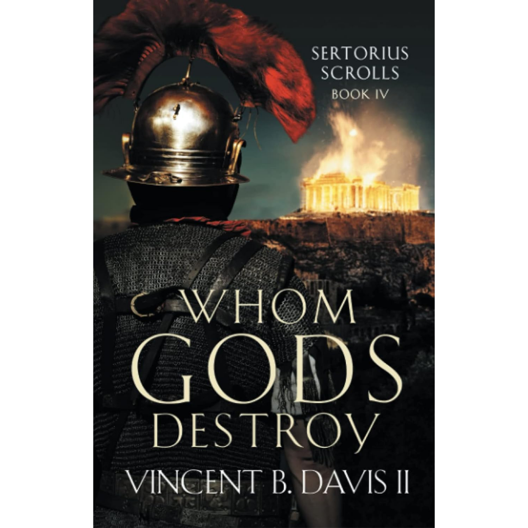 Whom Gods Destroy: A Novel of Ancient Rome by Vincent B. Davis II