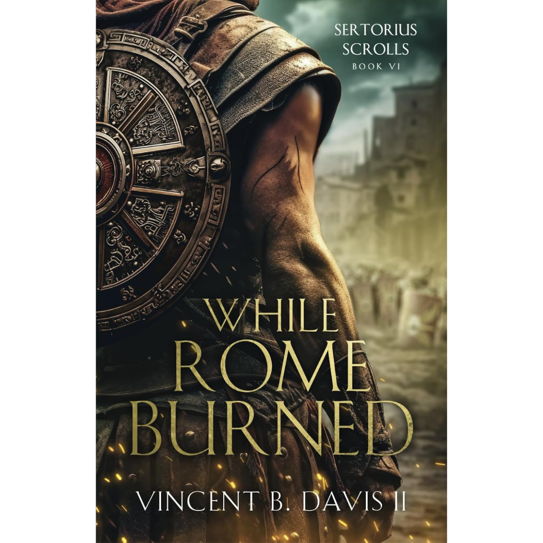 While Rome Burned: A Novel of the Roman Republic by Vincent B. Davis II