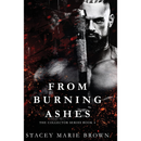 From Burning Ashes by Stacey Marie Brown