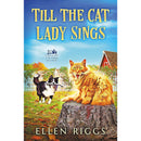 Till the Cat Lady Sings By Ellen Riggs