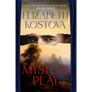 Mystery Play By Elizabeth Kostova