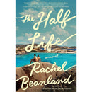 The Half Life By Rachel Beanland