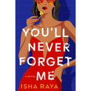You'll Never Forget Me By Isha Raya