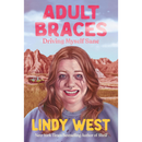 Adult Braces: Driving Myself Sane By Lindy West