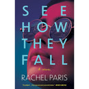 See How They Fall By Rachel Paris